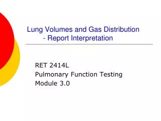 Lung Volumes and Gas Distribution	 	- Report Interpretation