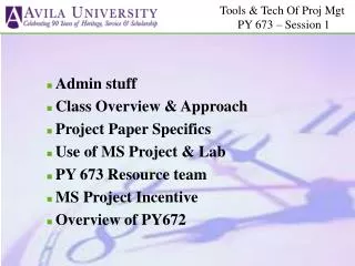Admin stuff Class Overview &amp; Approach Project Paper Specifics Use of MS Project &amp; Lab