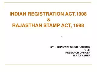 INDIAN REGISTRATION ACT,1908 &amp; RAJASTHAN STAMP ACT, 1998 BY - BHAGWAT SINGH RATHORE