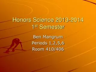 Honors Science 2013-2014 1 st Semester
