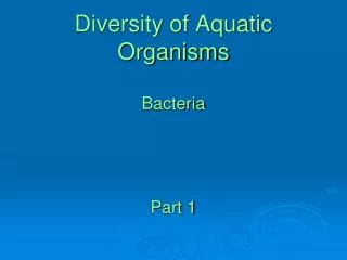 Diversity of Aquatic Organisms Bacteria Part 1