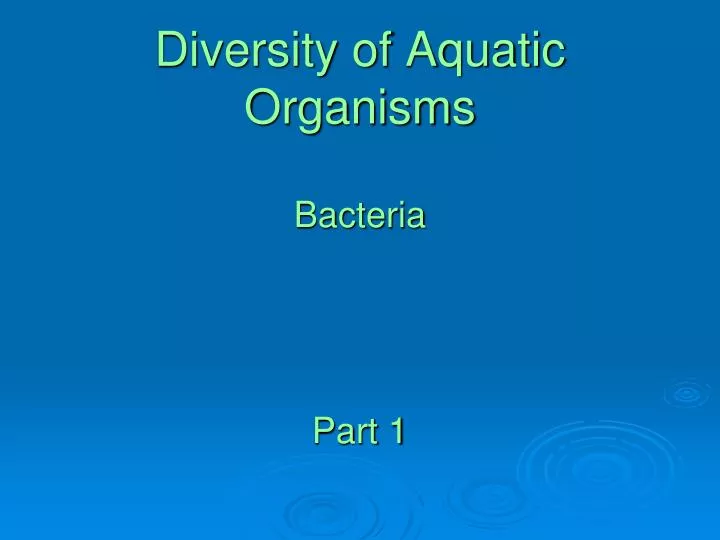 diversity of aquatic organisms bacteria part 1