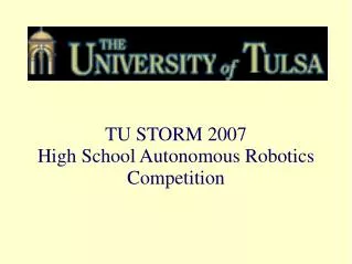 TU STORM 2007 High School Autonomous Robotics Competition