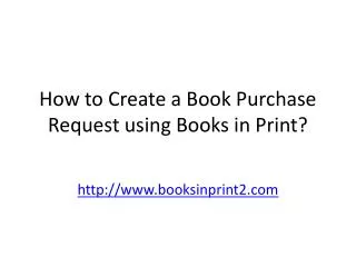 How to Create a Book Purchase Request using Books in Print?