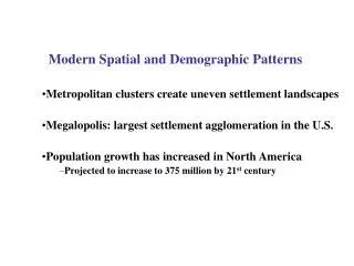 Modern Spatial and Demographic Patterns Metropolitan clusters create uneven settlement landscapes