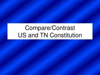 Compare/Contrast US and TN Constitution