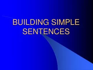 BUILDING SIMPLE SENTENCES