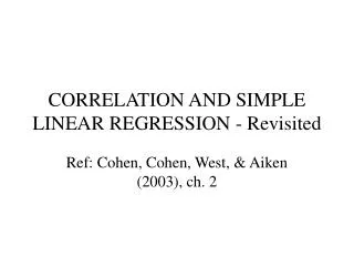 CORRELATION AND SIMPLE LINEAR REGRESSION - Revisited