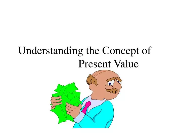 understanding the concept of present value