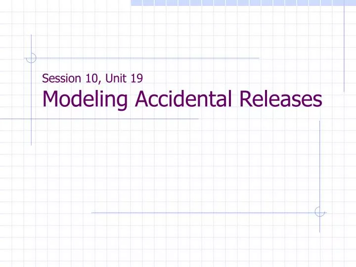 session 10 unit 19 modeling accidental releases