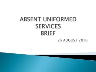 ABSENT UNIFORMED SERVICES BRIEF
