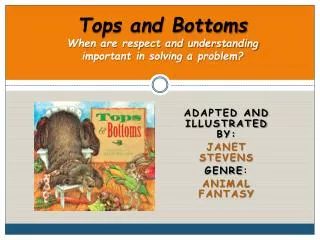 Tops and Bottoms When are respect and understanding important in solving a problem?