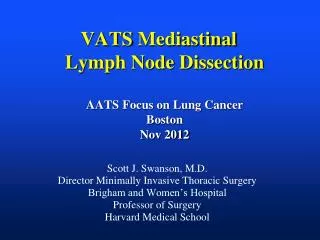 VATS Mediastinal Lymph Node Dissection AATS Focus on Lung Cancer Boston Nov 2012