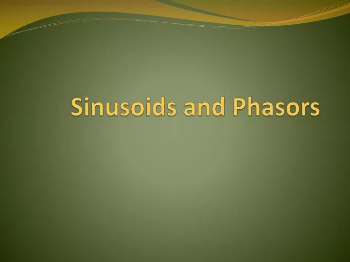 sinusoids and phasors