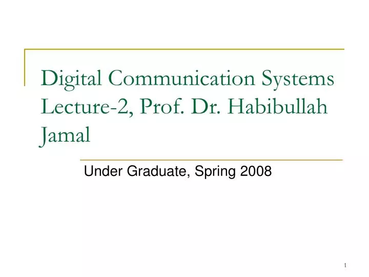 digital communication systems lecture 2 prof dr habibullah jamal
