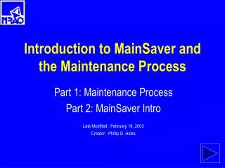 Introduction to MainSaver and the Maintenance Process