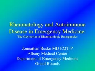 Jonnathan Busko MD EMT-P Albany Medical Center Department of Emergency Medicine Grand Rounds