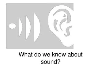 What do we know about sound?