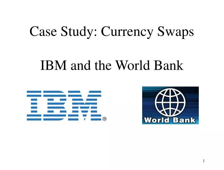 case study currency swaps ibm and the world bank