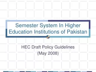 Semester System In Higher Education Institutions of Pakistan