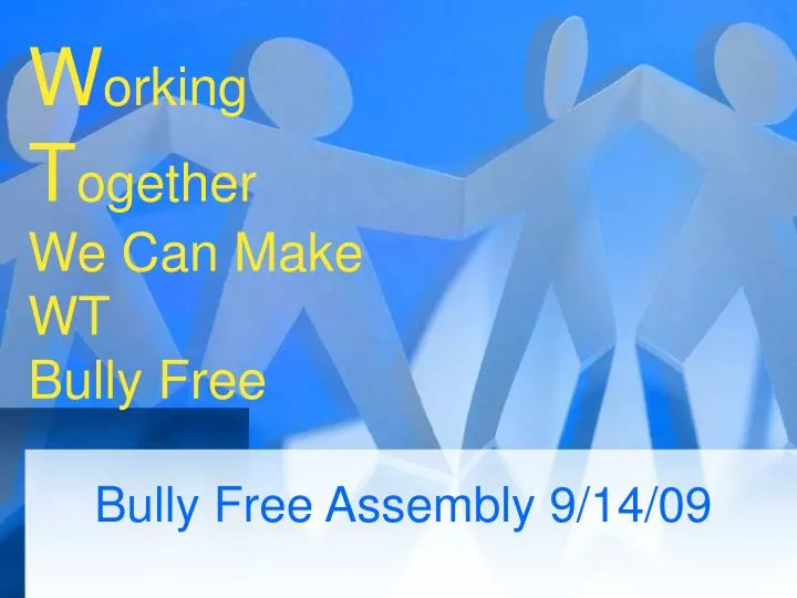 w orking t ogether we can make wt bully free