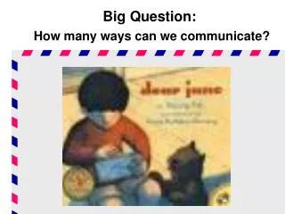 Big Question: How many ways can we communicate?