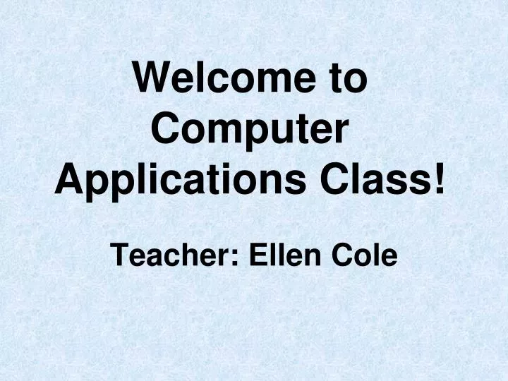 welcome to computer applications class