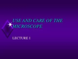 USE AND CARE OF THE MICROSCOPE