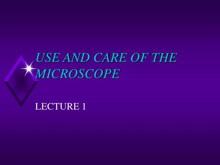 use and care of the microscope