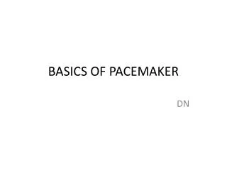 BASICS OF PACEMAKER