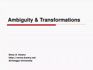 Ambiguity &amp; Transformations