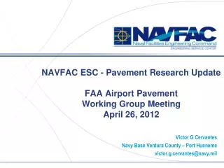NAVFAC ESC - Pavement Research Update FAA Airport Pavement Working Group Meeting April 26, 2012