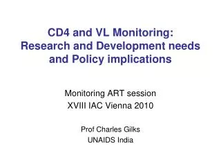 CD4 and VL Monitoring: Research and Development needs and Policy implications