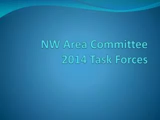 NW Area Committee 2014 Task Forces