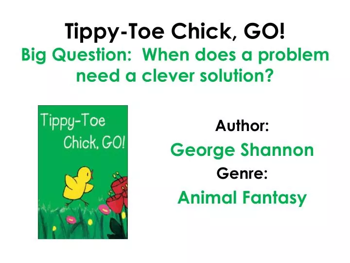 tippy toe chick go big question when does a problem need a clever solution