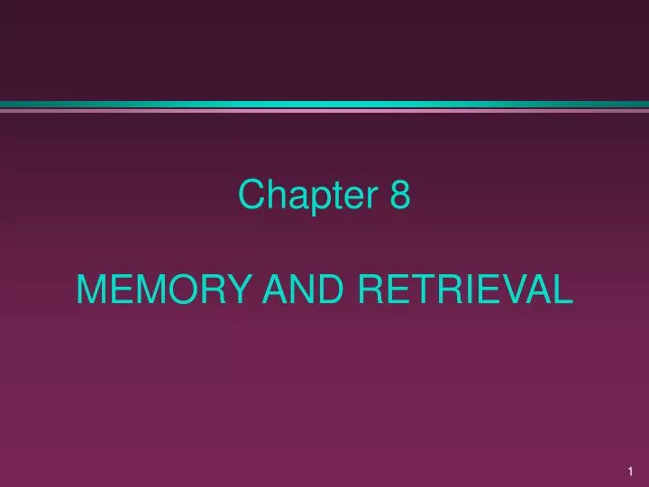 chapter 8 memory and retrieval