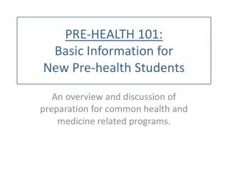 PRE-HEALTH 101: Basic Information for New Pre-health Students