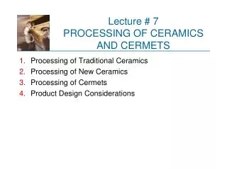 Lecture # 7 PROCESSING OF CERAMICS AND CERMETS
