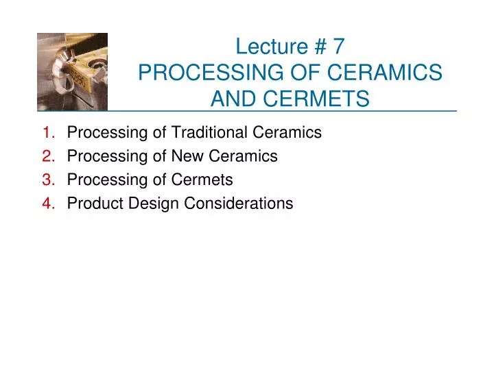 lecture 7 processing of ceramics and cermets