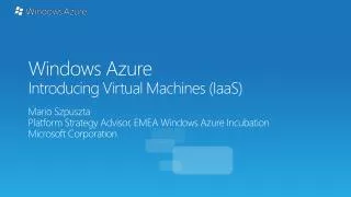 Windows Azure Introducing Virtual Machines ( IaaS )
