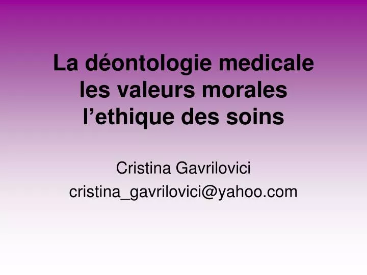 la d ontologie medicale les valeurs morales l et h ique des soins