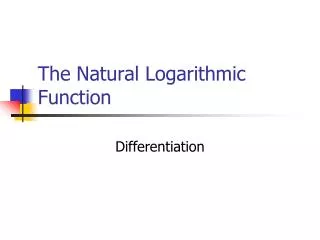 The Natural Logarithmic Function