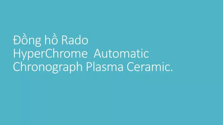 ng h rado hyperchrome automatic chronograph plasma ceramic
