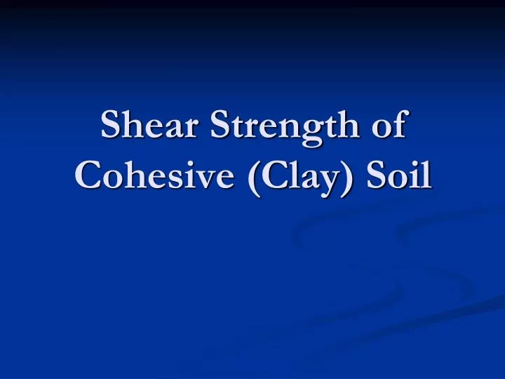shear strength of cohesive clay soil