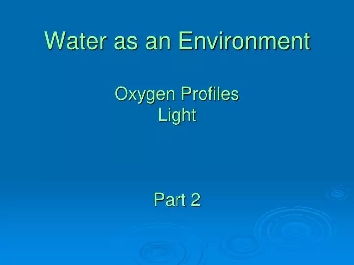 water as an environment oxygen profiles light part 2