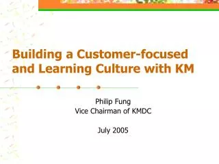 Building a Customer-focused and Learning Culture with KM