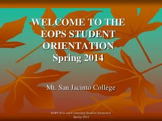 WELCOME TO THE EOPS STUDENT ORIENTATION Spring 2014