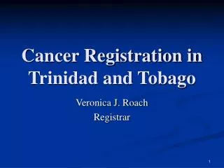 Cancer Registration in Trinidad and Tobago