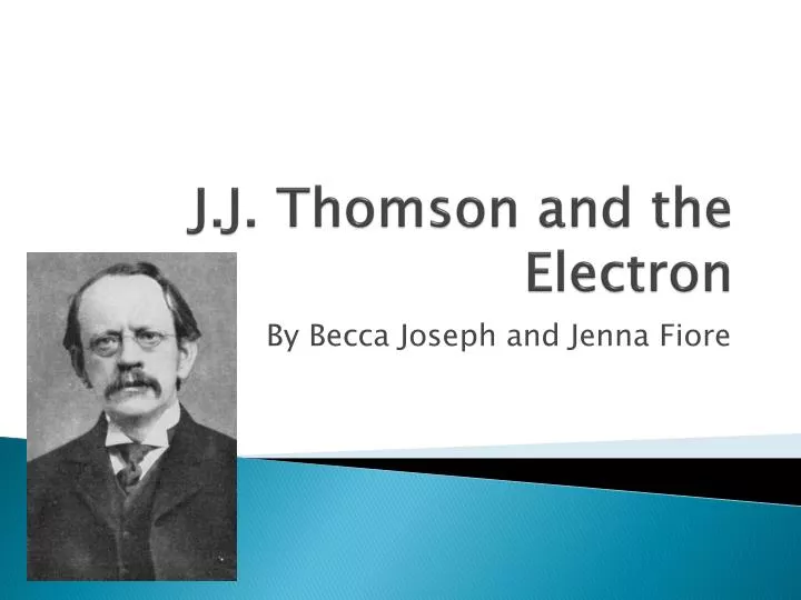 j j thomson and the electron