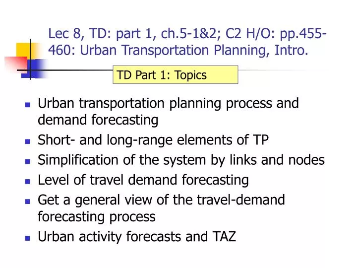 lec 8 td part 1 ch 5 1 2 c2 h o pp 455 460 urban transportation planning intro